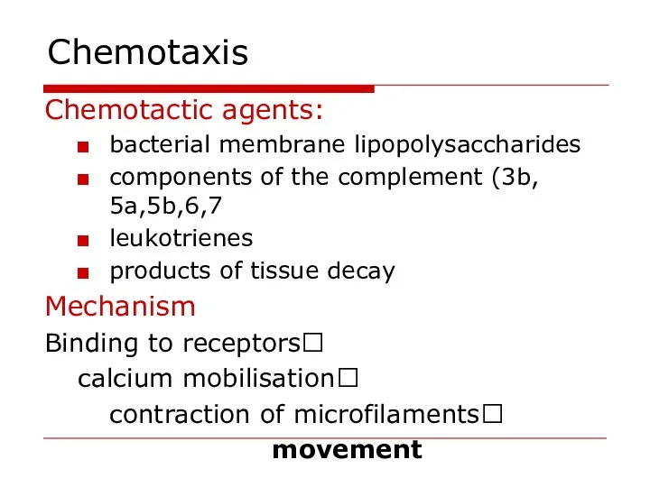 Chemotaxis Chemotactic agents: bacterial membrane lipopolysaccharides components of the complement