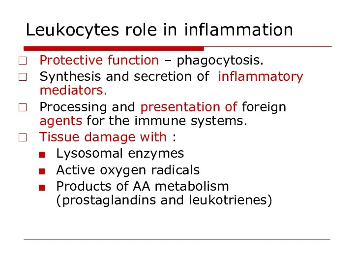 Leukocytes role in inflammation Protective function – phagocytosis. Synthesis and