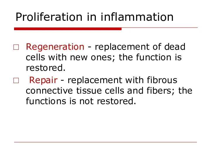 Proliferation in inflammation Regeneration - replacement of dead cells with