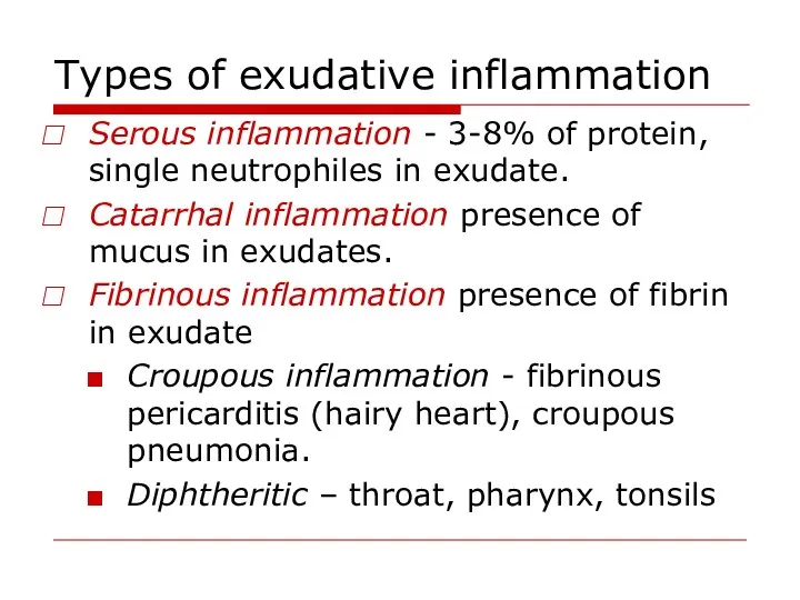 Types of exudative inflammation Serous inflammation - 3-8% of protein,