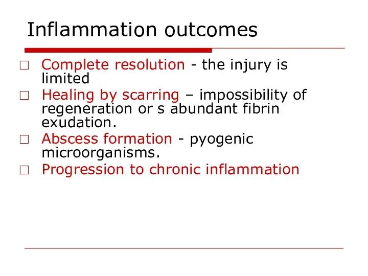 Inflammation outcomes Complete resolution - the injury is limited Healing