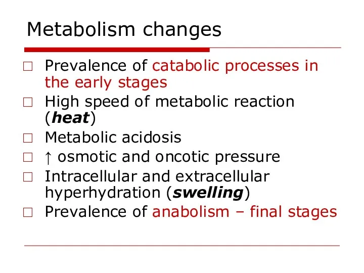 Metabolism changes Prevalence of catabolic processes in the early stages