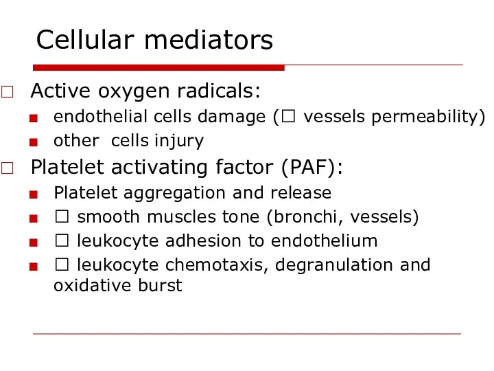 Cellular mediators Active oxygen radicals: endothelial cells damage (? vessels