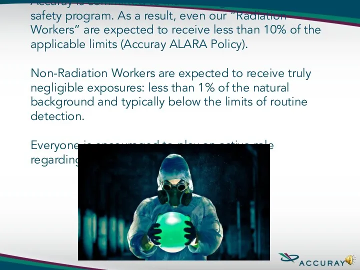Accuray is committed to maintaining a robust radiation safety program.