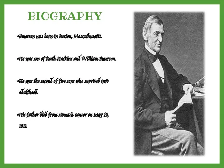 BIOGRAPHY Emerson was born in Boston, Massachusetts. He was son