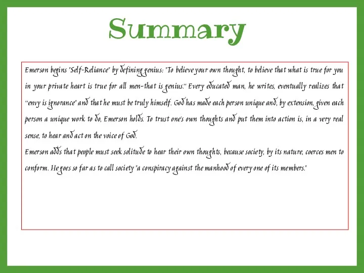 Summary Emerson begins "Self-Reliance" by defining genius: "To believe your own thought, to