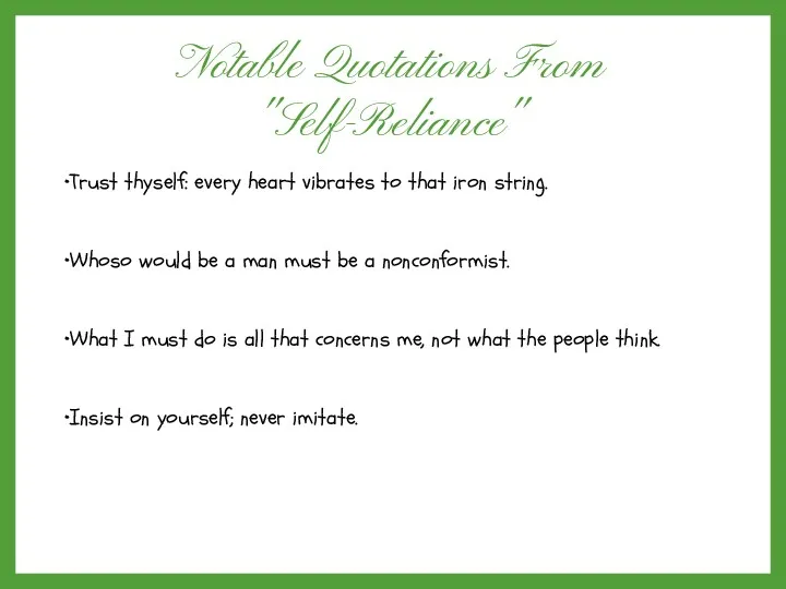 Notable Quotations From "Self-Reliance" Trust thyself: every heart vibrates to that iron string.