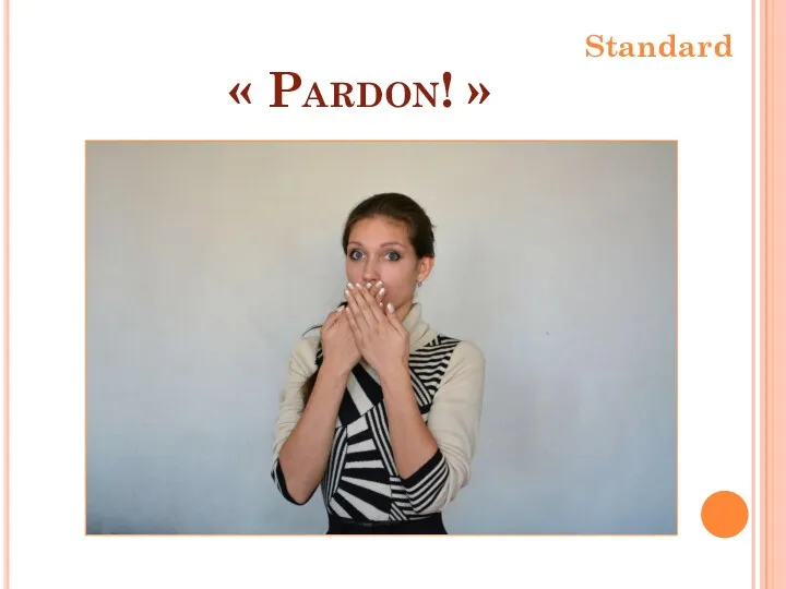 « Pardon! » Standard