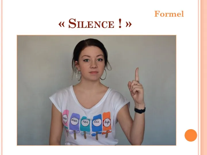 « Silence ! » Formel
