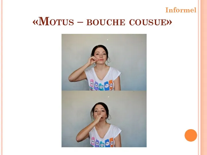 «Motus – bouche cousue» Informel