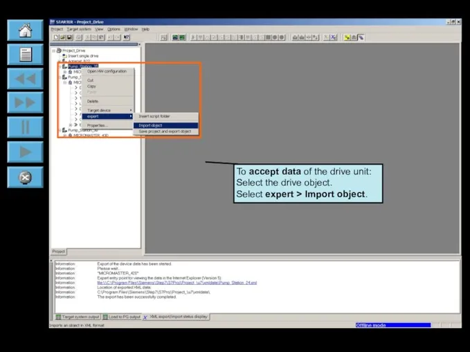 To accept data of the drive unit: Select the drive object. Select expert > Import object.