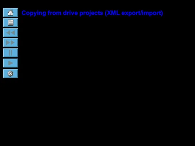 Copying from drive projects (XML export/import)