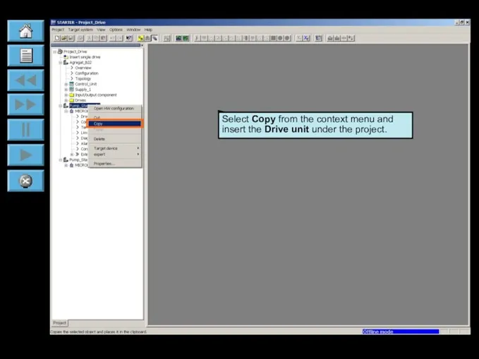 Select Copy from the context menu and insert the Drive unit under the project.