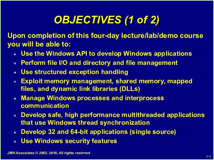 OBJECTIVES (1 of 2) Upon completion of this four-day lecture/lab/demo course you will