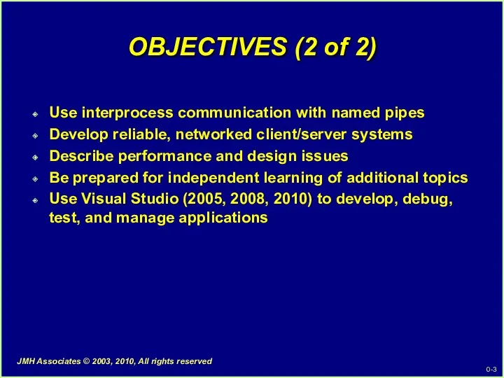 OBJECTIVES (2 of 2) Use interprocess communication with named pipes Develop reliable, networked