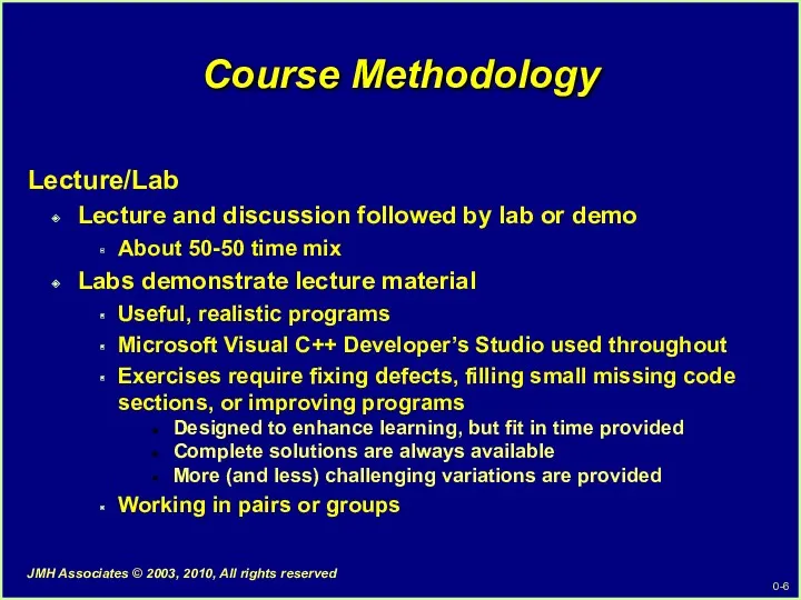 Course Methodology Lecture/Lab Lecture and discussion followed by lab or demo About 50-50