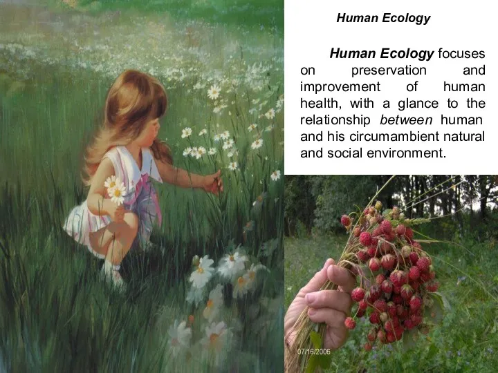 Human Ecology Human Ecology focuses on preservation and improvement of