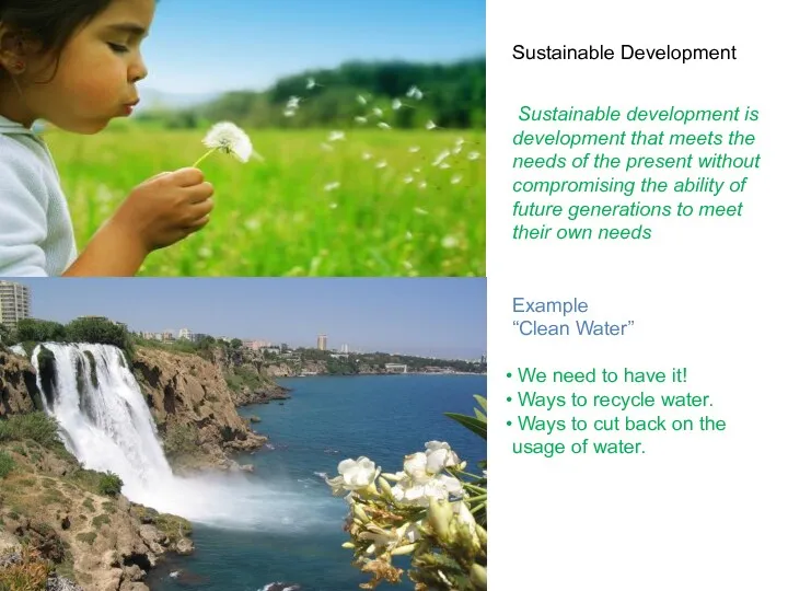 Sustainable development is development that meets the needs of the