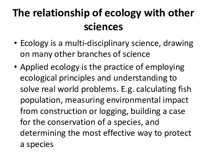 The relationship of ecology with other sciences Ecology is a