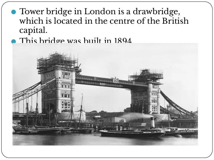 Tower bridge in London is a drawbridge, which is located