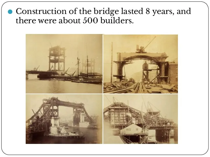 Construction of the bridge lasted 8 years, and there were about 500 builders.