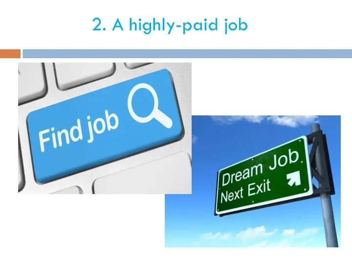 2. A highly-paid job