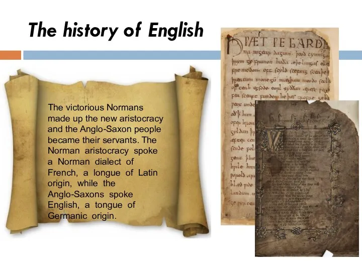 The history of English The victorious Normans made up the