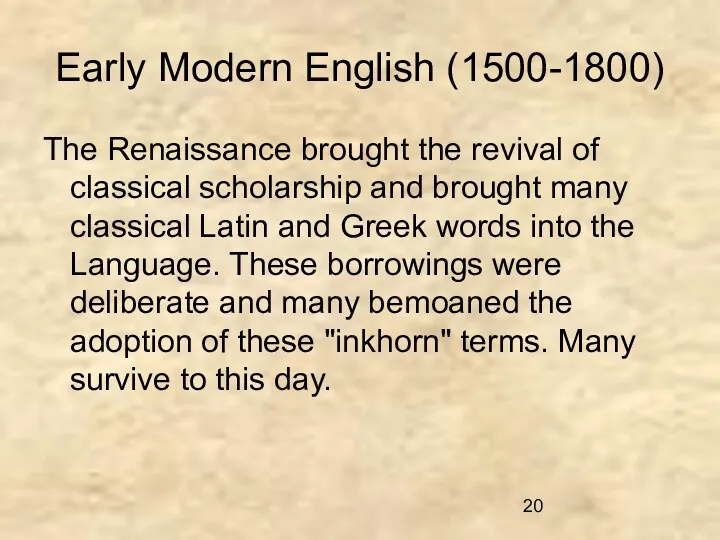 Early Modern English (1500-1800) The Renaissance brought the revival of