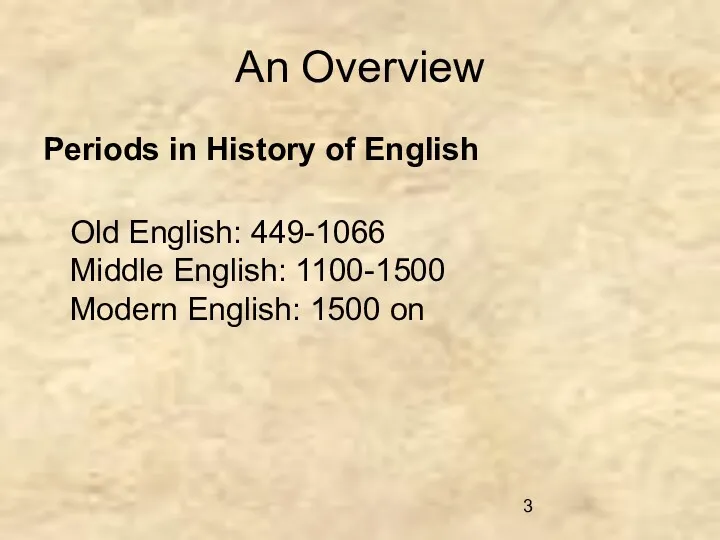 An Overview Periods in History of English Old English: 449-1066