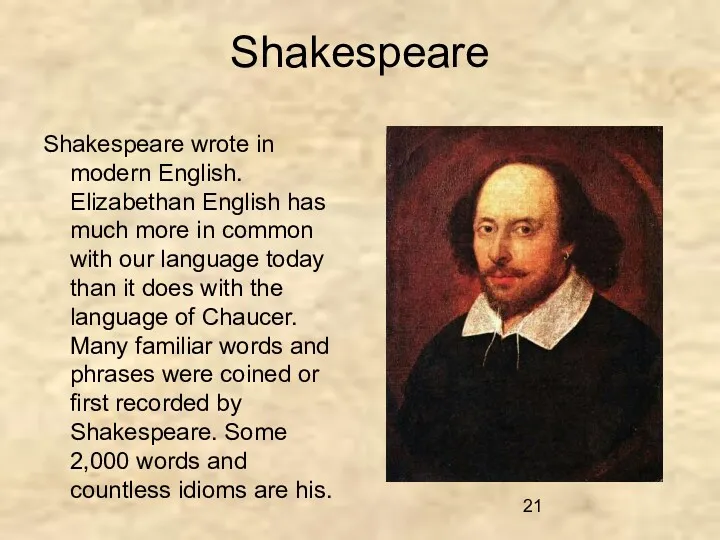 Shakespeare Shakespeare wrote in modern English. Elizabethan English has much