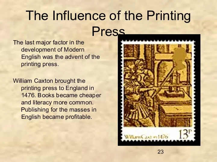 The Influence of the Printing Press The last major factor