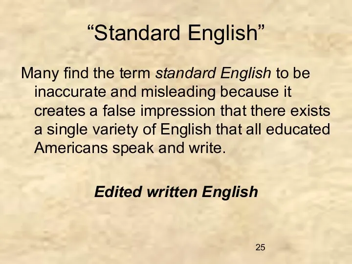 “Standard English” Many find the term standard English to be
