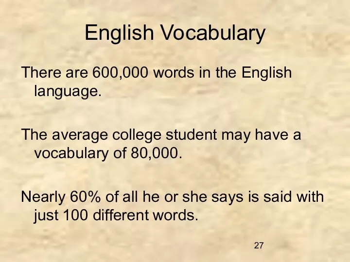 English Vocabulary There are 600,000 words in the English language.