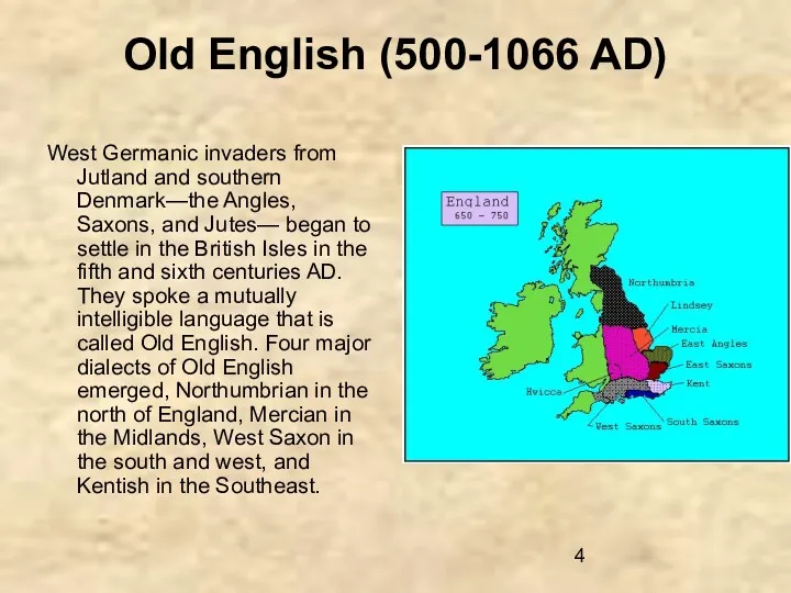Old English (500-1066 AD) West Germanic invaders from Jutland and