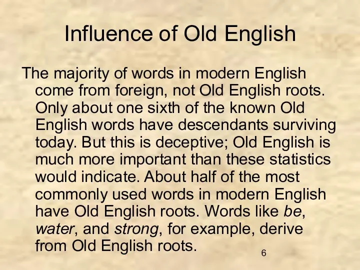 Influence of Old English The majority of words in modern