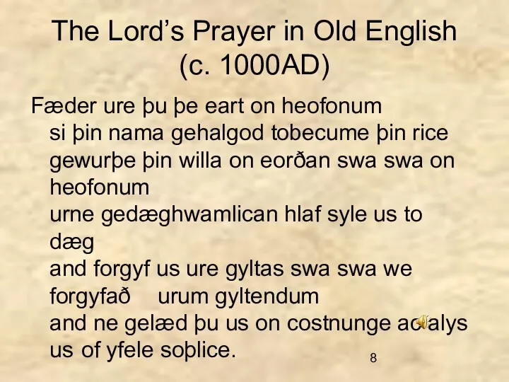 The Lord’s Prayer in Old English (c. 1000AD) Fæder ure