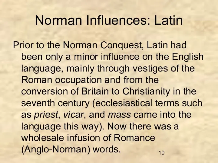 Norman Influences: Latin Prior to the Norman Conquest, Latin had
