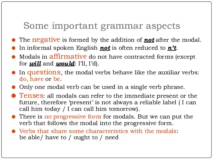 Some important grammar aspects The negative is formed by the