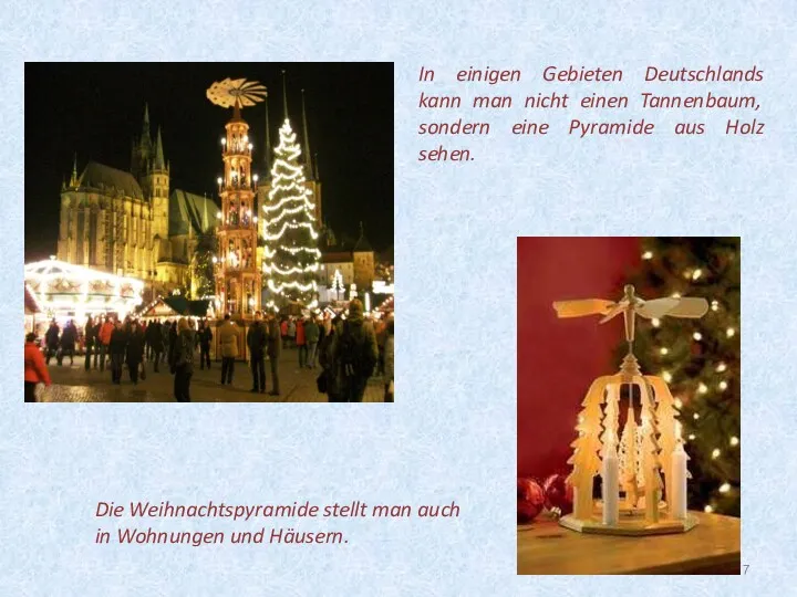 In einigen Gebieten Deutschlands kann man nicht einen Tannenbaum, sondern