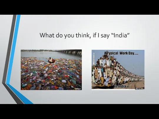 What do you think, if I say “India”