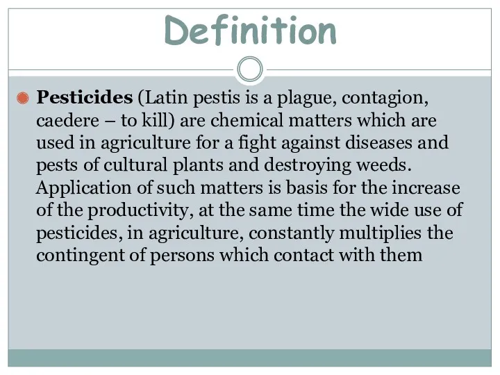 Definition Pesticides (Latin pestis is a plague, contagion, caedere –