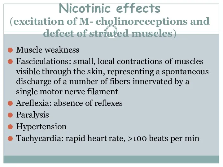 Nicotinic effects (excitation of M- cholinoreceptions and defect of striated muscles) Muscle weakness
