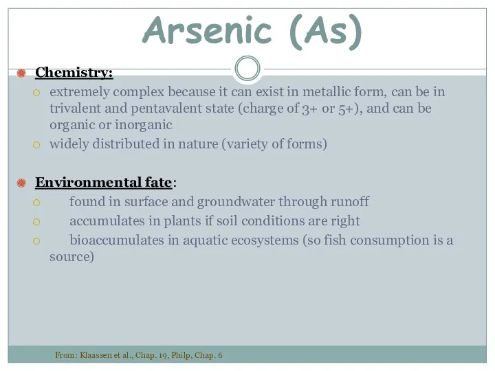 Arsenic (As) Chemistry: extremely complex because it can exist in metallic form, can