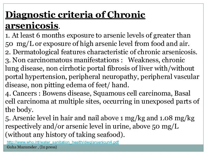 Diagnostic criteria of Chronic arsenicosis. 1. At least 6 months