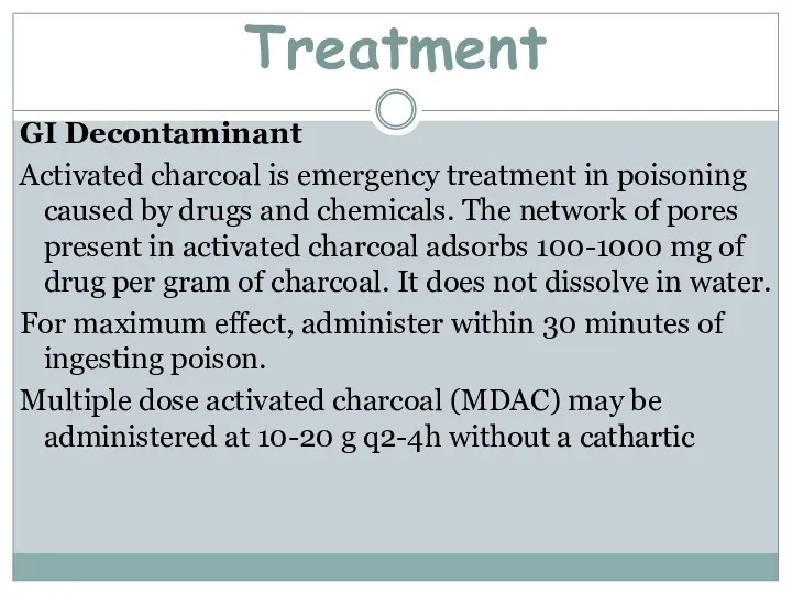 Treatment GI Decontaminant Activated charcoal is emergency treatment in poisoning