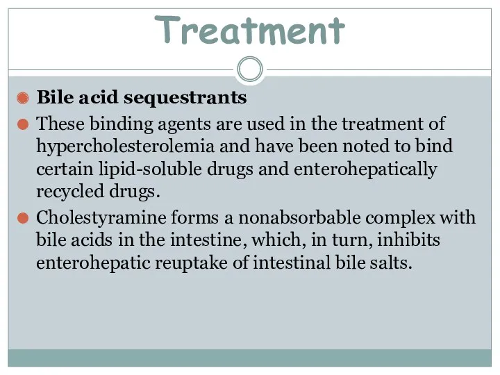 Bile acid sequestrants These binding agents are used in the treatment of hypercholesterolemia