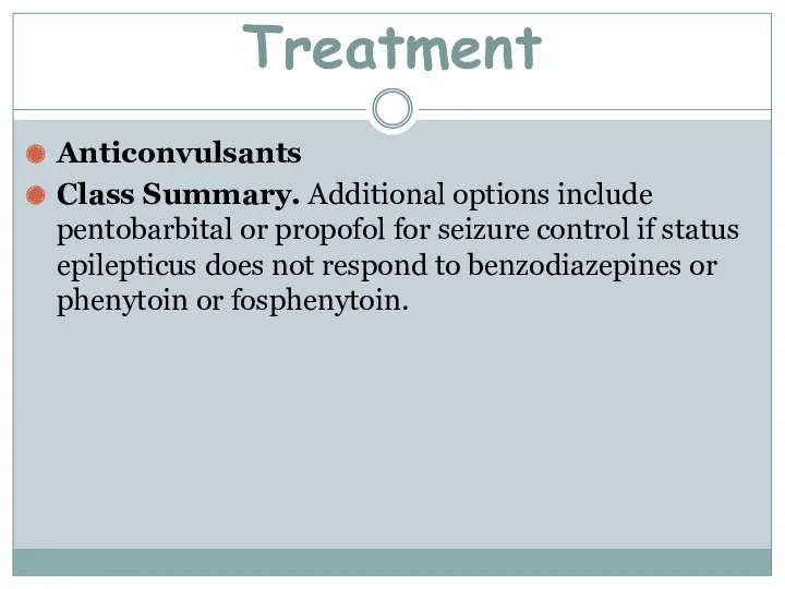 Anticonvulsants Class Summary. Additional options include pentobarbital or propofol for seizure control if