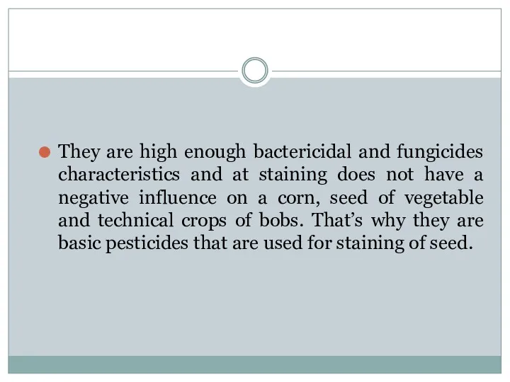 They are high enough bactericidal and fungicides characteristics and at staining does not