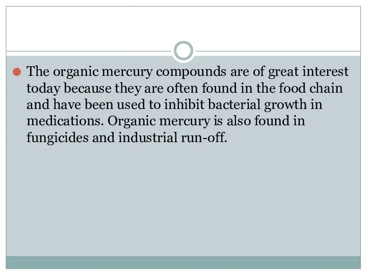 The organic mercury compounds are of great interest today because they are often