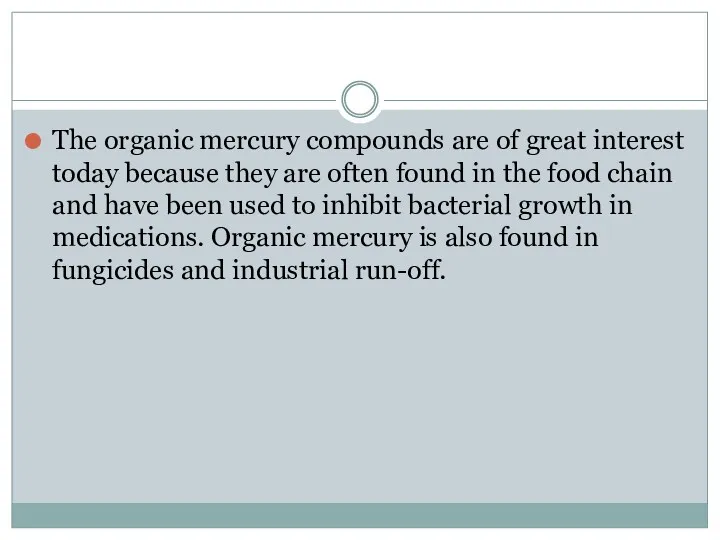 The organic mercury compounds are of great interest today because